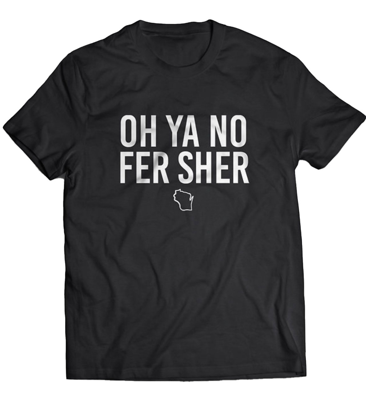 OH YA KNOW FER SHER BLK TEE